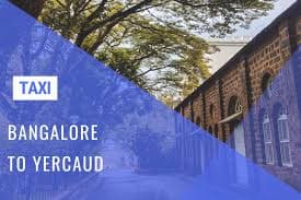 a Bangalore to Yercaud Taxi with Taps Cabs