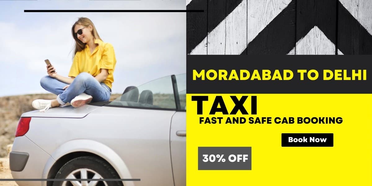 Moradabad to Delhi Taxi | Fast And Safe Cab Booking