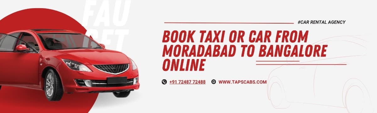 Book Taxi or Car from Moradabad to Bangalore Online